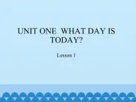 北京版小学二年级英语上册  UNIT ONE  WHAT DAY IS TODAY-Lesson 1   课件