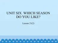 北京版小学二年级英语下册  UNIT SIX  WHICH SEASON DO YOU LIKE？-Lesson 21   课件1