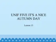 北京版小学三年级英语上册 UNIF FIVE IT'S A NICE AUTUMN DAY-Lesson 15   课件