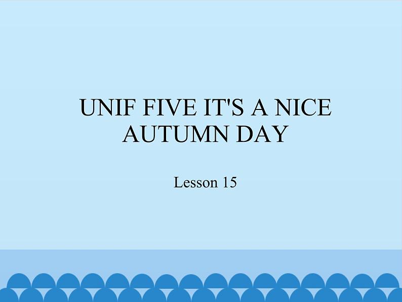 北京版小学三年级英语上册 UNIF FIVE IT'S A NICE AUTUMN DAY-Lesson 15 课件01