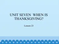 北京版小学三年级英语上册 UNIT SEVEN  WHEN IS THANKSGIVING-Lesson 23   课件