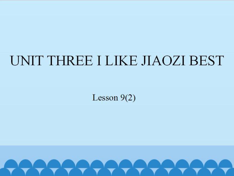 北京版小学三年级英语下册 UNIT THREE I LIKE JIAOZI BEST-Lesson 9   课件101
