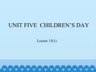 北京版小学三年级英语下册 UNIT FIVE  CHILDREN'S DAY-Lesson 15   课件