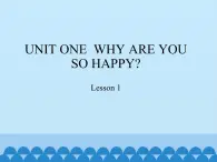 北京版小学四年级英语上册 UNIT ONE  WHY ARE YOU SO HAPPY-Lesson 1   课件