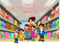 北京版小学四年级英语上册 UNIT FIVE  WHICH KIND WOULD YOU LIKE-Lesson 15   课件1