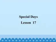 清华大学版小学英语三年级下册  UNIT 3 SPECIAL DAYS LESSON-17  课件