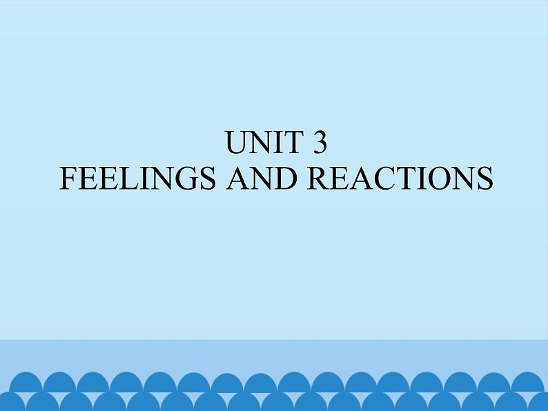 清华大学版小学英语四年级上册 UNIT 3 FEELINGS AND REACTIONS 课件01