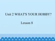 清华大学版小学英语五年级下册 UNIT 2  What's your hobby lesson 8    课件