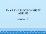 清华大学版小学英语五年级下册 UNIT 3 The Environment and Us  lesson 15   课件