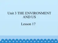 清华大学版小学英语五年级下册 UNIT 3 The Environment and Us  lesson 17   课件