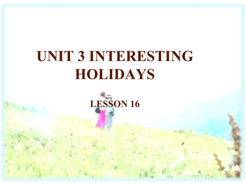 清华大学版小学英语六年级上册  UNIT 3 INTERESTING HOLIDAYS Lesson 16   课件01