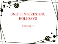 清华大学版小学英语六年级上册  UNIT 3 INTERESTING HOLIDAYS Lesson 17   课件