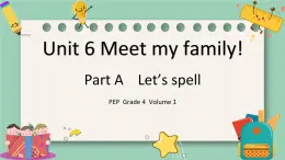 人教版 PEP小学英语四年级上册Unit 6 Meet my family! PA Let's spell课件PPT