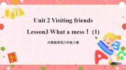 川教版英语六上 Unit2 Lesson3《What a mess》(1) 课件+教案+练习+素材