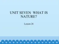 北京版小学四年级英语上册 UNIT SEVEN  WHAT IS NATURE？ Lesson  26   课件