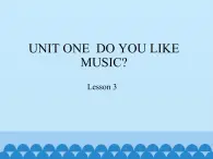 北京版小学四年级英语下册 UNIT ONE  DO YOU LIKE MUSIC  Lesson 3   课件