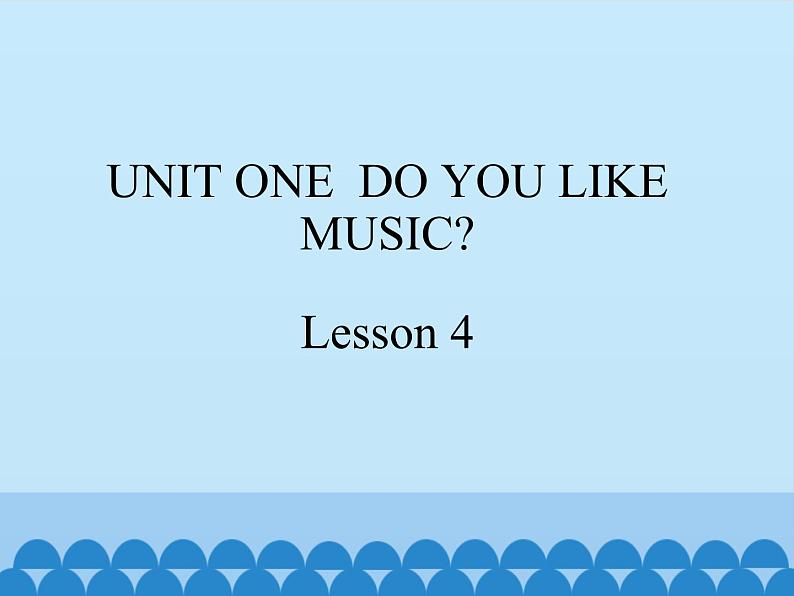 北京版小学四年级英语下册 UNIT ONE DO YOU LIKE MUSIC Lesson 4 课件第1页