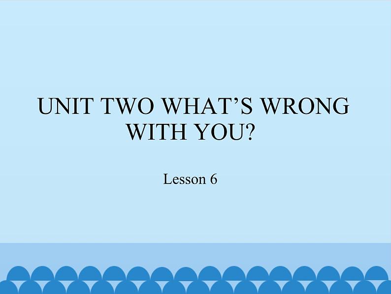 北京版小学四年级英语下册 UNIT 2 WHAT IS WRONG WITH YOU Lesson 6 课件01