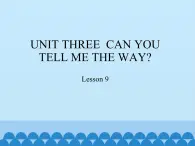 北京版小学四年级英语下册  UNIT THREE  CAN YOU TELL ME THE WAY-Lesson 9   课件