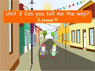 北京版小学四年级英语下册  UNIT THREE  CAN YOU TELL ME THE WAY-Lesson 9   课件1