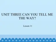 北京版小学四年级英语下册  UNIT THREE  CAN YOU TELL ME THE WAY-Lesson 11   课件