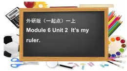 外研版（一起）一年级英语上册Module6Unit2It’smyruler课件