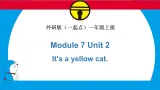 外研版（一起）一年级英语上册Module7Unit2It’sayellowcat课件