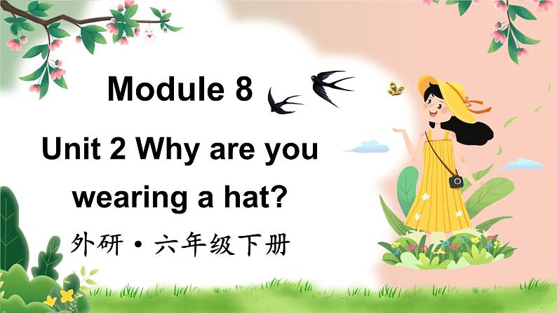 Module 8 Unit 2 Why are you wearing a hat(课件+素材)外研版(三起)英语六年级下册01