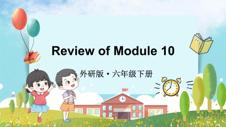 Review of Module 10（课件）外研版（三起）英语六年级下册01