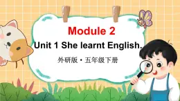 Module 2 Unit 1 She learnt English（課件+素材）外研版（三起）英語五年級(jí)下