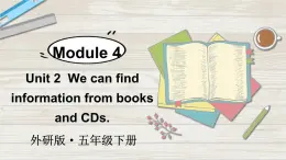 Module 4 Unit 2 We can find information from books and CDs（課件+素材）外研版（三起）英語五年級(jí)下