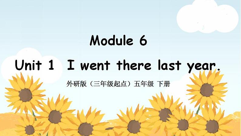 外研版小学英语(三起)五年级下册Module 6 Unit 1 I went there last year 课件01