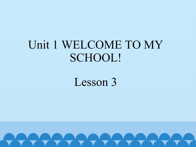 welcome to my school lesson 3课件01