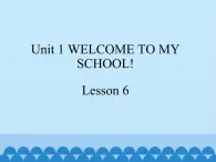 welcome to my school lesson 6课件