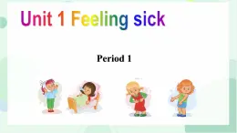 六年级上册Unit1 Feeling Sick第一课时课件