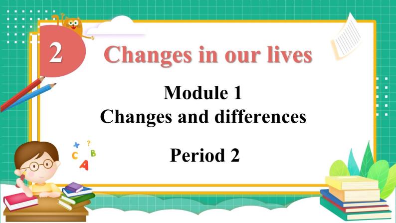 Module 1 Unit 2 Changes in our lives 第2课时（课件+素材）2023--2023学年牛津上海版（三起）英语六年级下册01