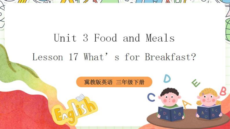冀教版三起英语三下 Unit 3  Lesson 17《 What's for breakfast》课件+素材01