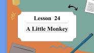 小学英语Lesson 24 Alittle Monkey.课文ppt课件