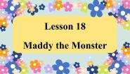 小学冀教版 (三年级起点)Unit 3 All about MeLesson 18 Maddy the Monster教课内容ppt课件