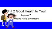 英语六年级下册Lesson 7 Always Have breakfast!示范课课件ppt