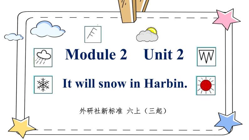 【核心素养目标】外研版小学英语（三起）六下Module2-Unit2 It will snow in Harbin. 课件+教案+同步分层练习（含教学反思和答案）01