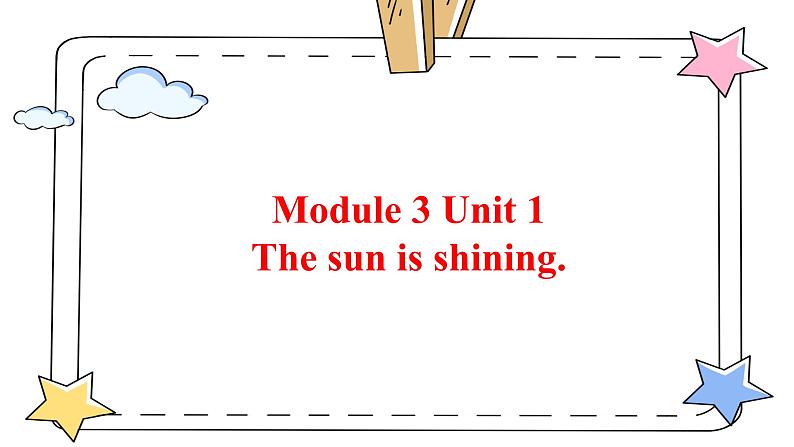 【核心素养目标】外研版小学英语(三起)六下Module3-Unit1 The sun is shining. 课件+教案+同步分层练习(含教学反思和答案)07