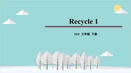 人教版（PEP）英语三年级下册 英语人教版（PEP）三年级下册  Recycle 1 课件