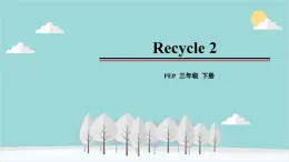 人教版（PEP）英语三年级下册 英语人教版（PEP）三年级下册  Recycle 2 课件