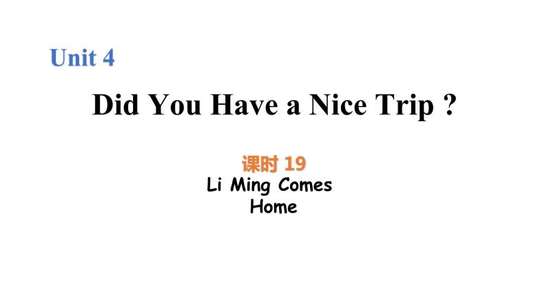 Unit 4 Lesson 19 Li Ming Comes Home 图片版课件+素材01