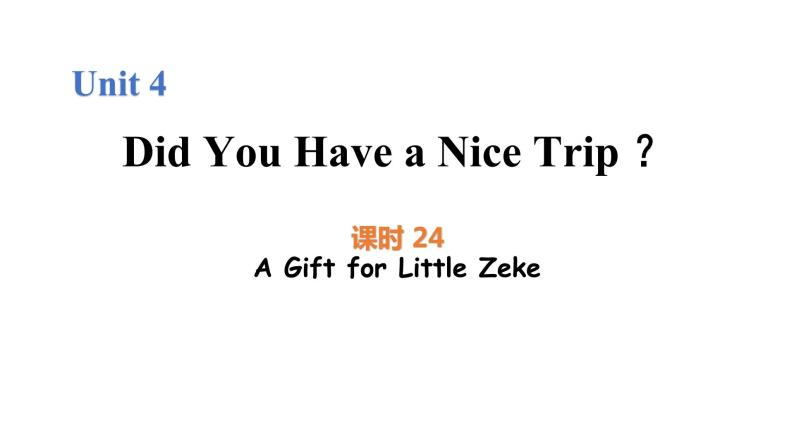Unit 4 Lesson 24 A Gift for Little Zeke图片版课件+素材01