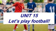 新概念英语（青少版）Starter BUnit 15 Let's play football!评课ppt课件