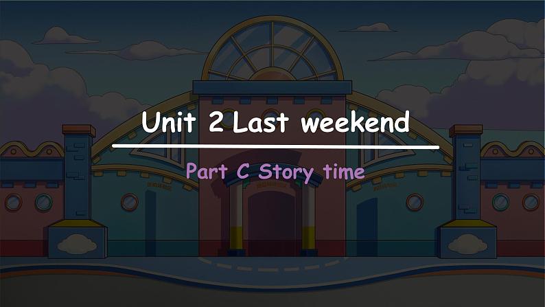 Unit 2 Last weekend Part C Story time 课件第1页