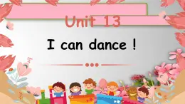 Unit 13I can dance !课件  新概念英语（青少版）Starter  B