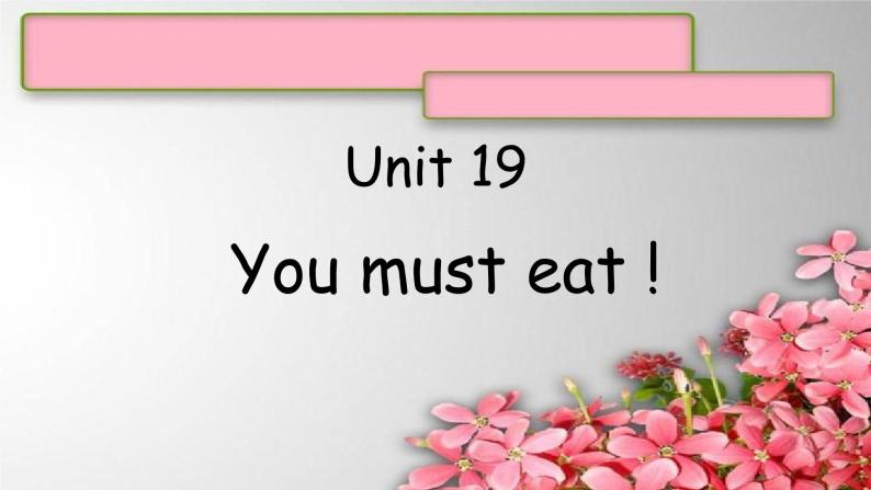 Unit 19You must eat !课件  新概念英语青少版1B01